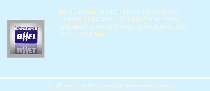 BHEL Trade Apprenticeship (Various Trade) 2018 Exam Syllabus And Exam Pattern, Education Qualification, Pay scale, Salary