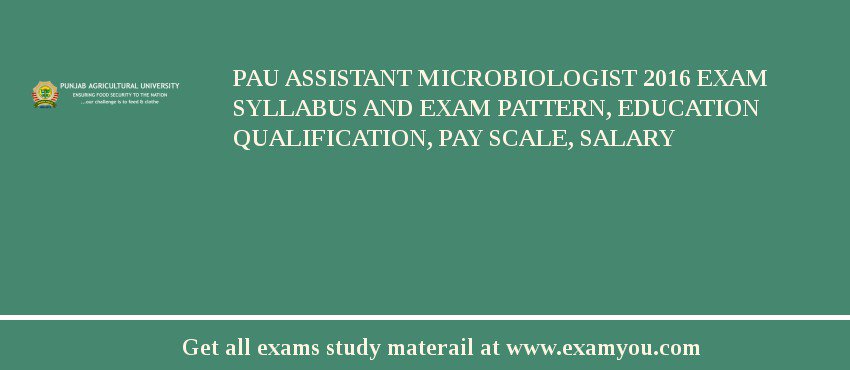 PAU Assistant Microbiologist 2018 Exam Syllabus And Exam Pattern, Education Qualification, Pay scale, Salary