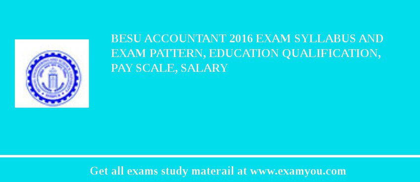 BESU Accountant 2018 Exam Syllabus And Exam Pattern, Education Qualification, Pay scale, Salary