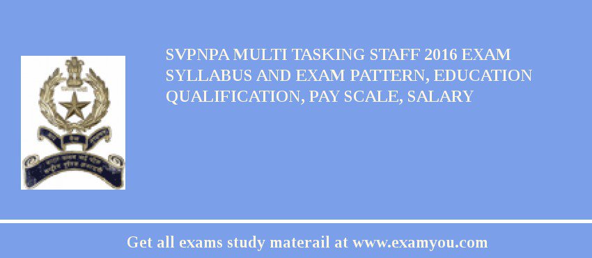 SVPNPA Multi Tasking Staff 2018 Exam Syllabus And Exam Pattern, Education Qualification, Pay scale, Salary