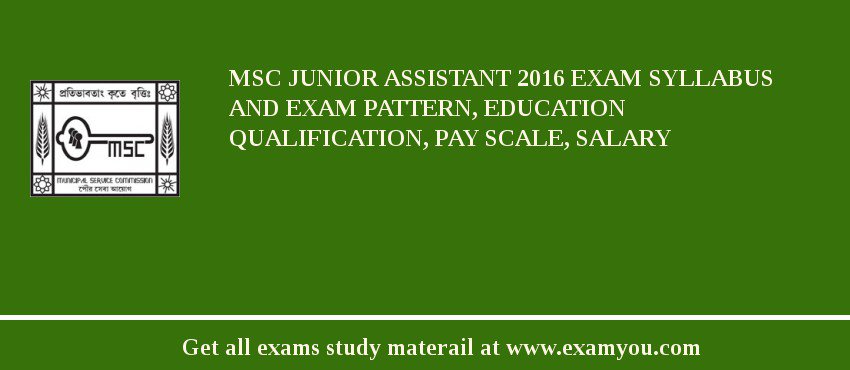 MSC Junior Assistant 2018 Exam Syllabus And Exam Pattern, Education Qualification, Pay scale, Salary