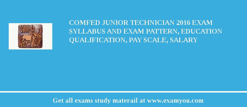 COMFED Junior Technician 2018 Exam Syllabus And Exam Pattern, Education Qualification, Pay scale, Salary