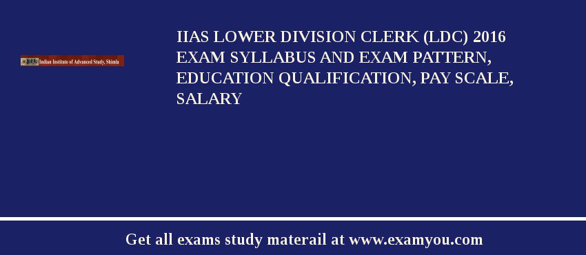 IIAS Lower Division Clerk (LDC) 2018 Exam Syllabus And Exam Pattern, Education Qualification, Pay scale, Salary