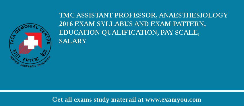 TMC Assistant Professor, Anaesthesiology 2018 Exam Syllabus And Exam Pattern, Education Qualification, Pay scale, Salary