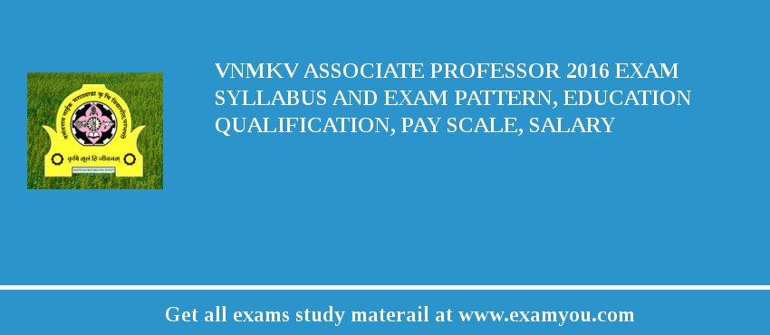 VNMKV Associate Professor 2018 Exam Syllabus And Exam Pattern, Education Qualification, Pay scale, Salary