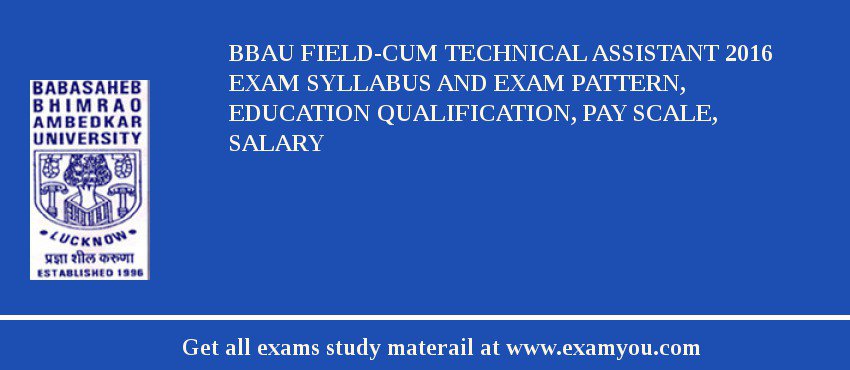 BBAU Field-cum Technical Assistant 2018 Exam Syllabus And Exam Pattern, Education Qualification, Pay scale, Salary