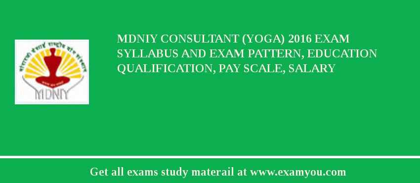 MDNIY Consultant (Yoga) 2018 Exam Syllabus And Exam Pattern, Education Qualification, Pay scale, Salary