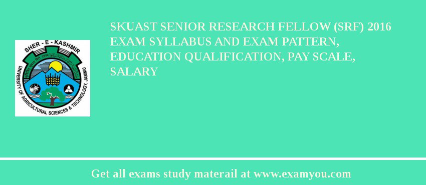 SKUAST Senior Research Fellow (SRF) 2018 Exam Syllabus And Exam Pattern, Education Qualification, Pay scale, Salary