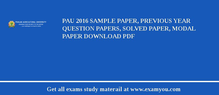 PAU 2018 Sample Paper, Previous Year Question Papers, Solved Paper, Modal Paper Download PDF