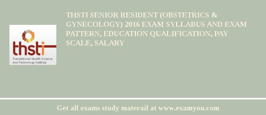 THSTI Senior Resident (Obstetrics & Gynecology) 2018 Exam Syllabus And Exam Pattern, Education Qualification, Pay scale, Salary