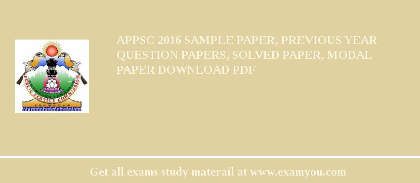 APPSC (Arunachal Pradesh Public Service Commission) 2018 Sample Paper, Previous Year Question Papers, Solved Paper, Modal Paper Download PDF