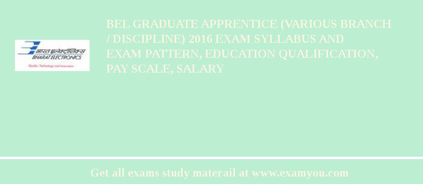 BEL Graduate Apprentice (Various Branch / Discipline) 2018 Exam Syllabus And Exam Pattern, Education Qualification, Pay scale, Salary