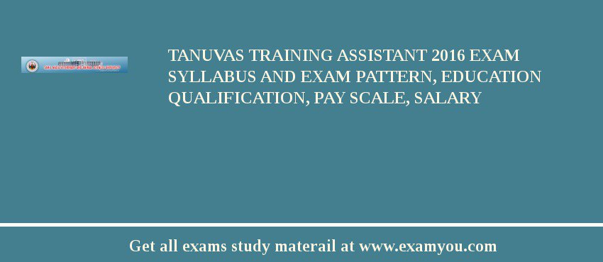TANUVAS Training Assistant 2018 Exam Syllabus And Exam Pattern, Education Qualification, Pay scale, Salary