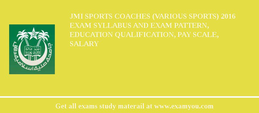 JMI Sports Coaches (Various Sports) 2018 Exam Syllabus And Exam Pattern, Education Qualification, Pay scale, Salary