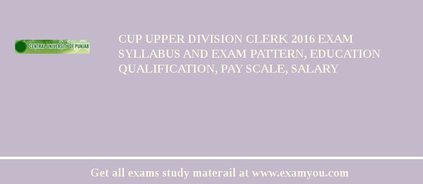 CUP Upper Division Clerk 2018 Exam Syllabus And Exam Pattern, Education Qualification, Pay scale, Salary