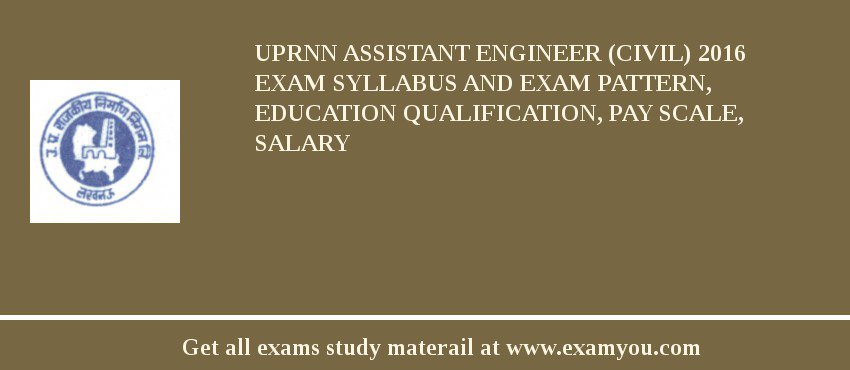 UPRNN Assistant Engineer (Civil) 2018 Exam Syllabus And Exam Pattern, Education Qualification, Pay scale, Salary
