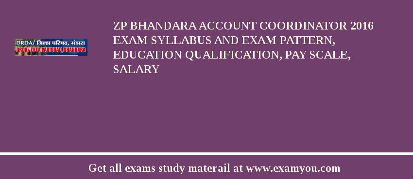ZP Bhandara Account Coordinator 2018 Exam Syllabus And Exam Pattern, Education Qualification, Pay scale, Salary