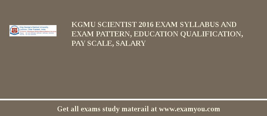 KGMU Scientist 2018 Exam Syllabus And Exam Pattern, Education Qualification, Pay scale, Salary