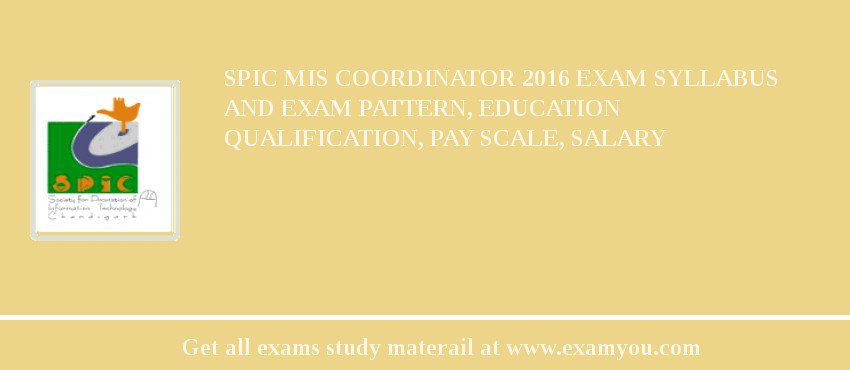SPIC MIS Coordinator 2018 Exam Syllabus And Exam Pattern, Education Qualification, Pay scale, Salary