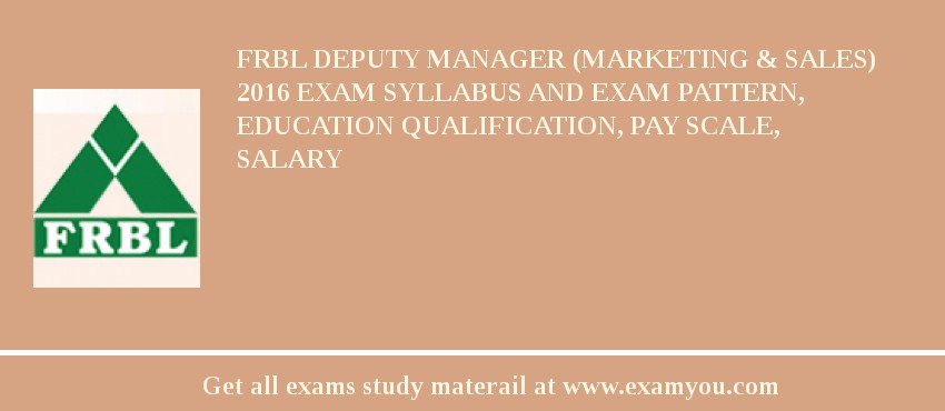FRBL Deputy Manager (Marketing & Sales) 2018 Exam Syllabus And Exam Pattern, Education Qualification, Pay scale, Salary