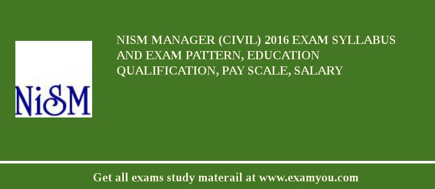 NISM Manager (Civil) 2018 Exam Syllabus And Exam Pattern, Education Qualification, Pay scale, Salary