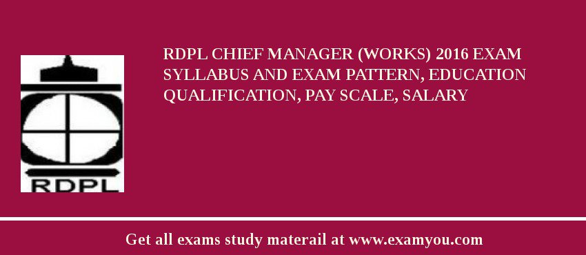RDPL Chief Manager (Works) 2018 Exam Syllabus And Exam Pattern, Education Qualification, Pay scale, Salary