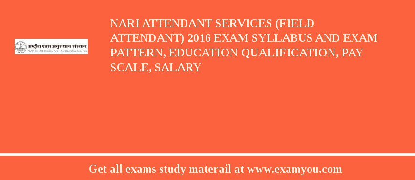 NARI Attendant Services (Field Attendant) 2018 Exam Syllabus And Exam Pattern, Education Qualification, Pay scale, Salary