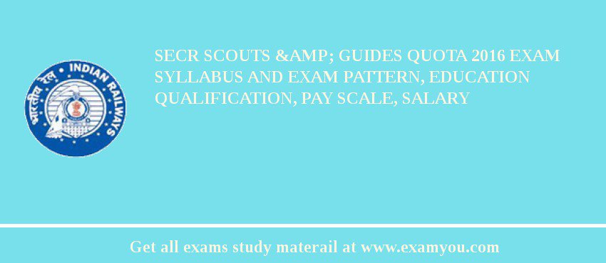 SECR Scouts &amp; Guides Quota 2018 Exam Syllabus And Exam Pattern, Education Qualification, Pay scale, Salary