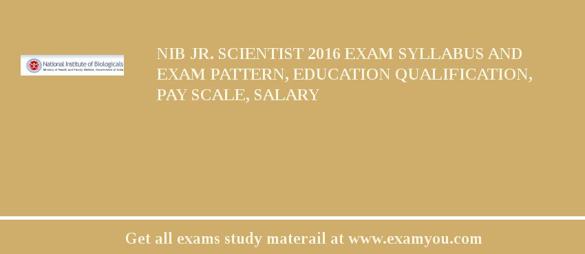 NIB Jr. Scientist 2018 Exam Syllabus And Exam Pattern, Education Qualification, Pay scale, Salary