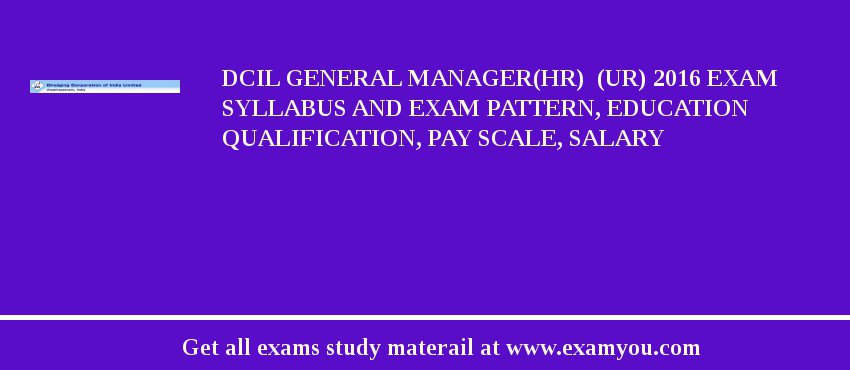 DCIL GENERAL MANAGER(HR)  (UR) 2018 Exam Syllabus And Exam Pattern, Education Qualification, Pay scale, Salary