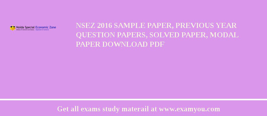 NSEZ 2018 Sample Paper, Previous Year Question Papers, Solved Paper, Modal Paper Download PDF