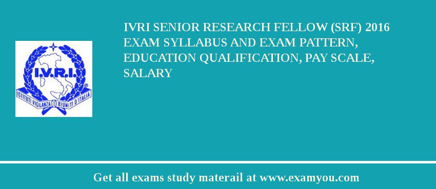 IVRI Senior Research Fellow (SRF) 2018 Exam Syllabus And Exam Pattern, Education Qualification, Pay scale, Salary