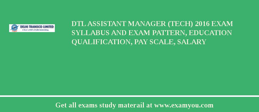 DTL Assistant Manager (Tech) 2018 Exam Syllabus And Exam Pattern, Education Qualification, Pay scale, Salary