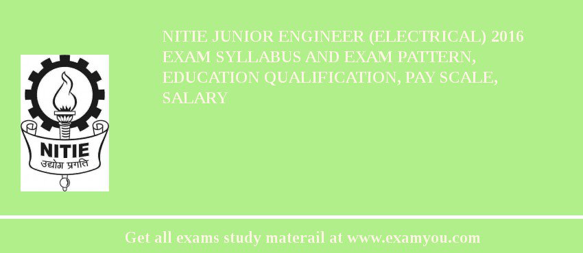 NITIE Junior Engineer (Electrical) 2018 Exam Syllabus And Exam Pattern, Education Qualification, Pay scale, Salary