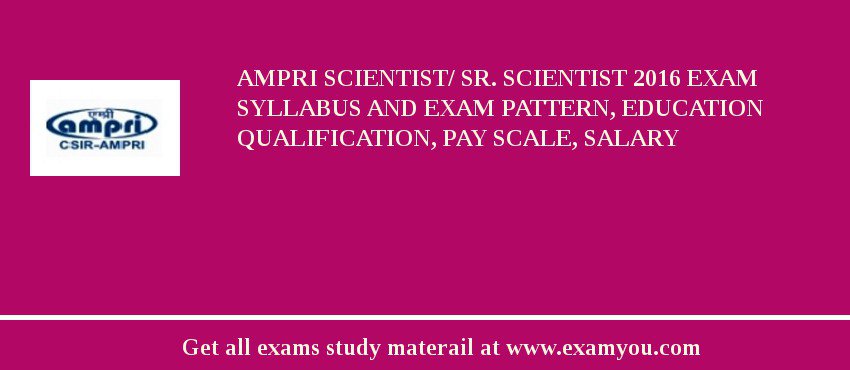 AMPRI Scientist/ Sr. Scientist 2018 Exam Syllabus And Exam Pattern, Education Qualification, Pay scale, Salary