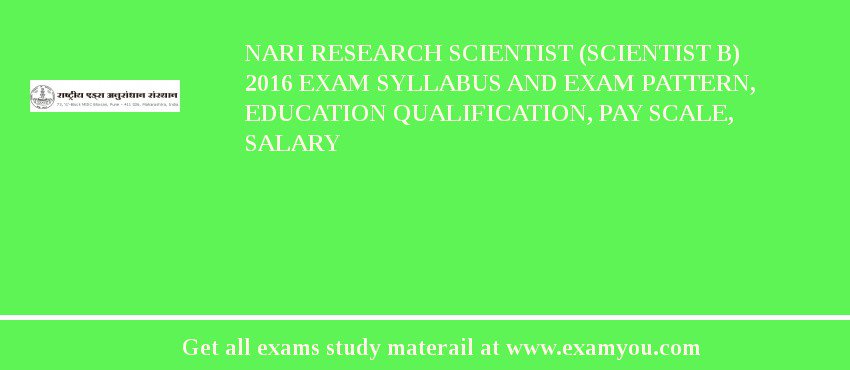 NARI Research Scientist (scientist B) 2018 Exam Syllabus And Exam Pattern, Education Qualification, Pay scale, Salary