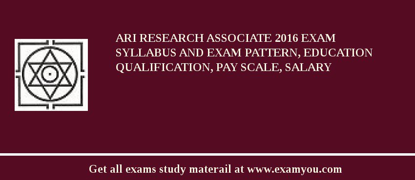 ARI Research Associate 2018 Exam Syllabus And Exam Pattern, Education Qualification, Pay scale, Salary