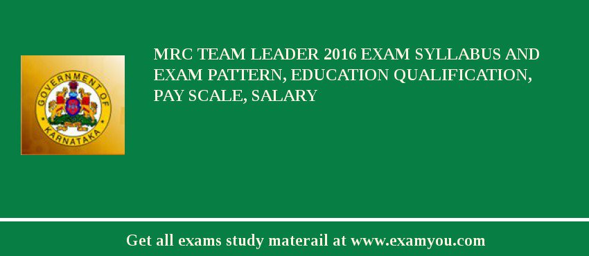 MRC Team Leader 2018 Exam Syllabus And Exam Pattern, Education Qualification, Pay scale, Salary