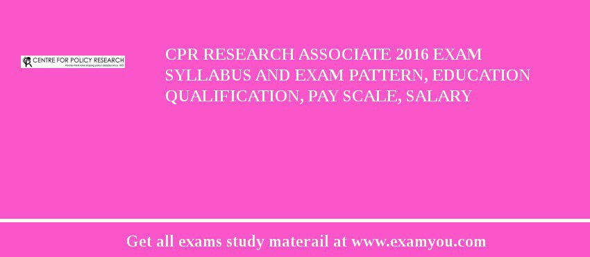 CPR Research Associate 2018 Exam Syllabus And Exam Pattern, Education Qualification, Pay scale, Salary