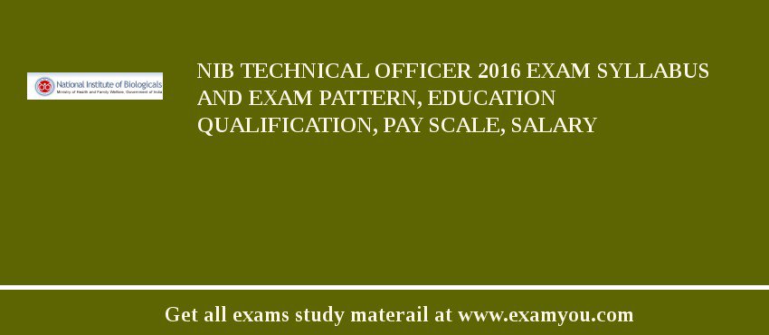 NIB Technical Officer 2018 Exam Syllabus And Exam Pattern, Education Qualification, Pay scale, Salary