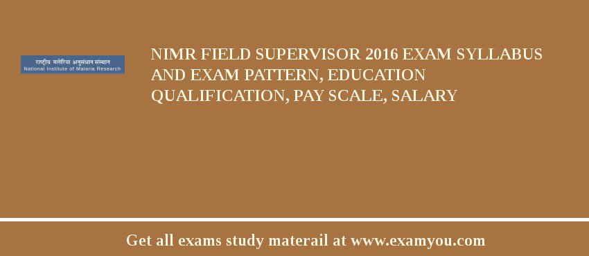 NIMR Field Supervisor 2018 Exam Syllabus And Exam Pattern, Education Qualification, Pay scale, Salary