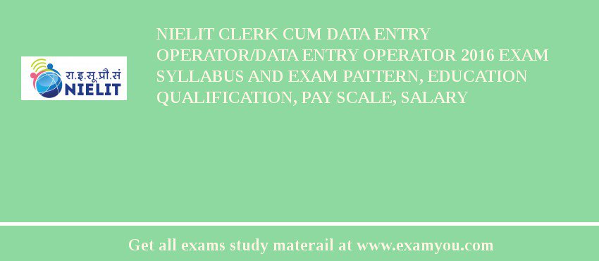 NIELIT Clerk cum Data Entry Operator/Data Entry Operator 2018 Exam Syllabus And Exam Pattern, Education Qualification, Pay scale, Salary