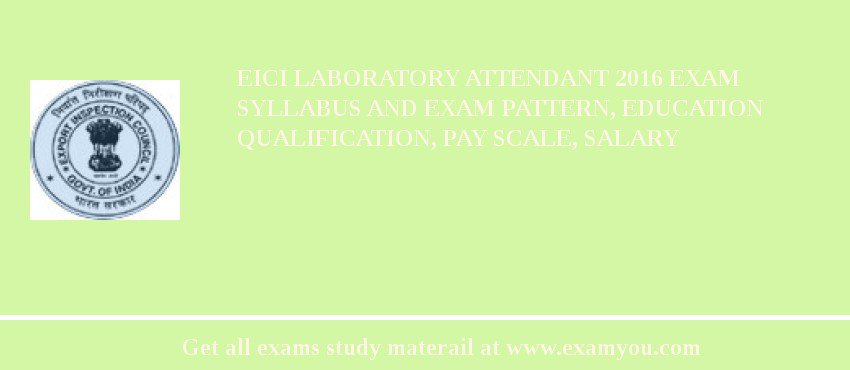 EICI Laboratory Attendant 2018 Exam Syllabus And Exam Pattern, Education Qualification, Pay scale, Salary
