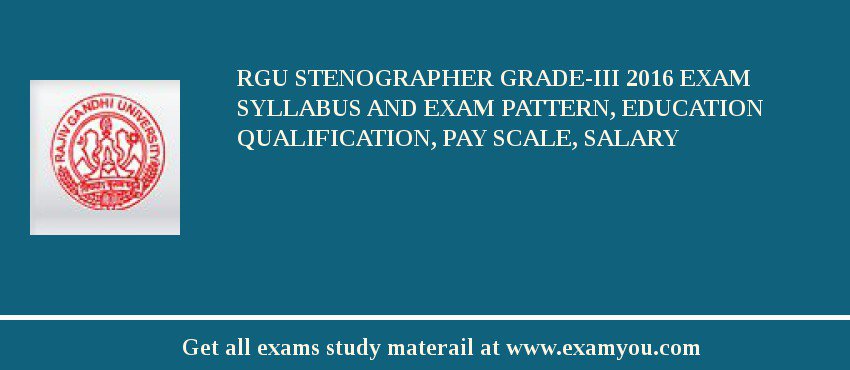 RGU Stenographer Grade-III 2018 Exam Syllabus And Exam Pattern, Education Qualification, Pay scale, Salary