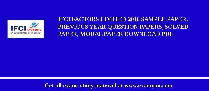 IFCI Factors Limited 2018 Sample Paper, Previous Year Question Papers, Solved Paper, Modal Paper Download PDF