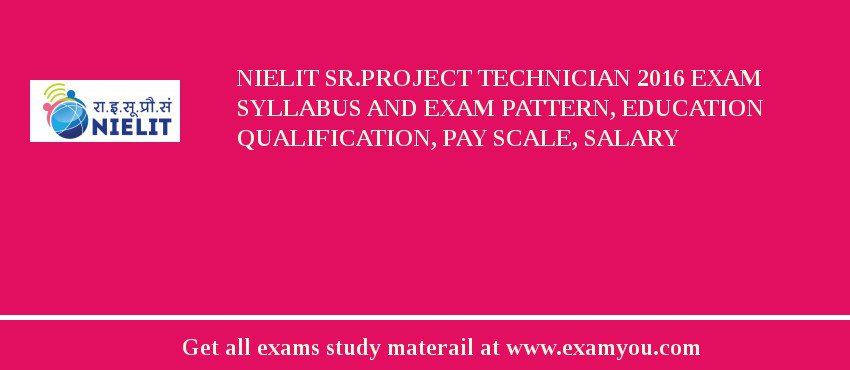 NIELIT Sr.Project Technician 2018 Exam Syllabus And Exam Pattern, Education Qualification, Pay scale, Salary