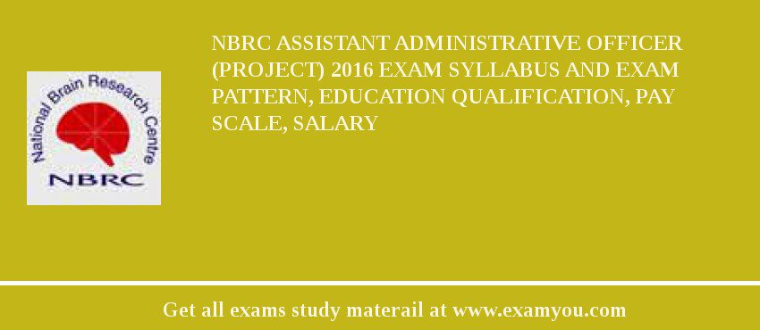 NBRC Assistant Administrative Officer (Project) 2018 Exam Syllabus And Exam Pattern, Education Qualification, Pay scale, Salary