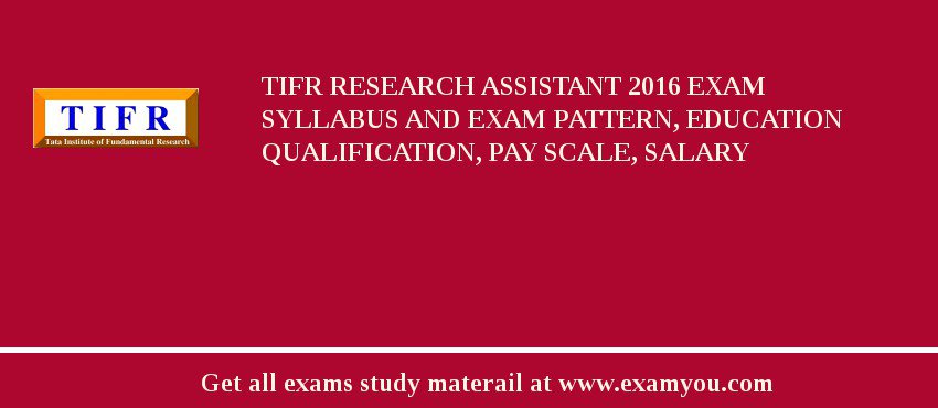 TIFR Research Assistant 2018 Exam Syllabus And Exam Pattern, Education Qualification, Pay scale, Salary