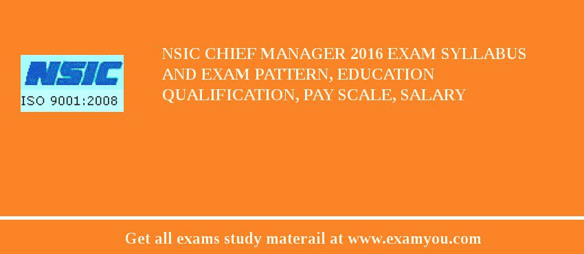 NSIC Chief Manager 2018 Exam Syllabus And Exam Pattern, Education Qualification, Pay scale, Salary