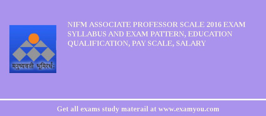 NIFM Associate Professor Scale 2018 Exam Syllabus And Exam Pattern, Education Qualification, Pay scale, Salary